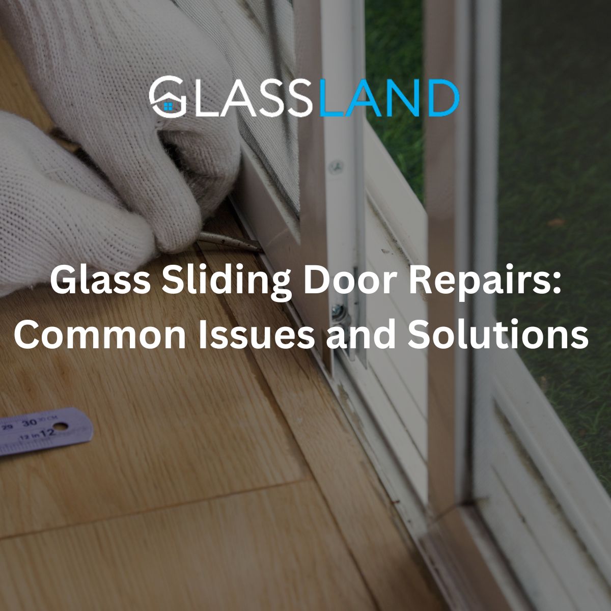 common-issues-in-glass-sliding-door-repairs